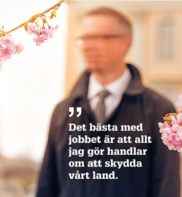 Johan, samverkansperson. Det bästa med jobbet är att allt jag gör handlar om att skydda vårt land.